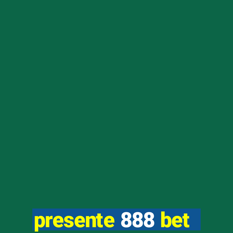 presente 888 bet